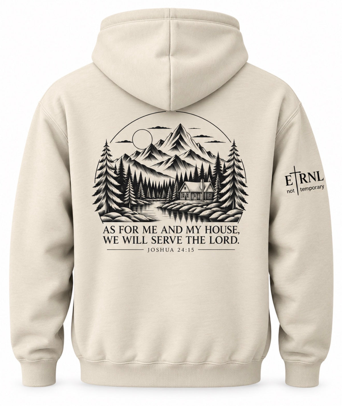 Back view of a beige hoodie featuring a large black graphic of a mountain cabin scene with the text 'AS FOR ME AND MY HOUSE, WE WILL SERVE THE LORD. JOSHUA 24:15' and a smaller 'ETRNL not temporary' logo on the left sleeve.