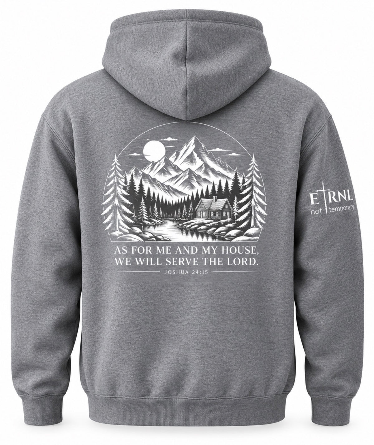 A gray pullover hoodie shown from the back, featuring a large white graphic print of a mountain cabin scene with a moon and the text 'AS FOR ME AND MY HOUSE, WE WILL SERVE THE LORD' with a Bible verse below. A smaller white 'ETRNL - Not Temporary' logo is printed on the left sleeve.